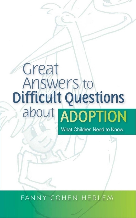 Great Answers to Difficult Questions about Adoption - Fanny  Cohen Herlem