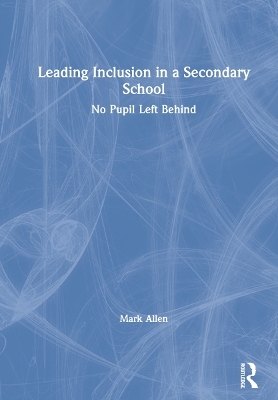 Leading Inclusion in a Secondary School - Mark Allen