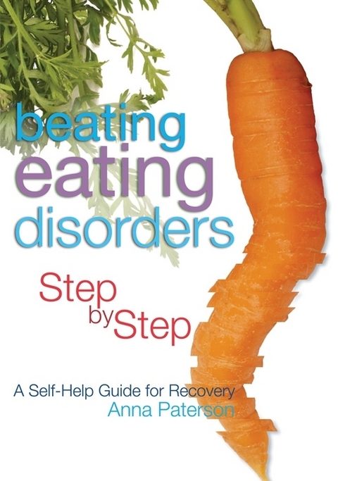 Beating Eating Disorders Step by Step - Anna Paterson