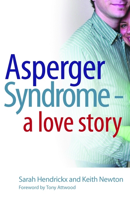 Asperger Syndrome - A Love Story -  Sarah Hendrickx,  Keith Newton