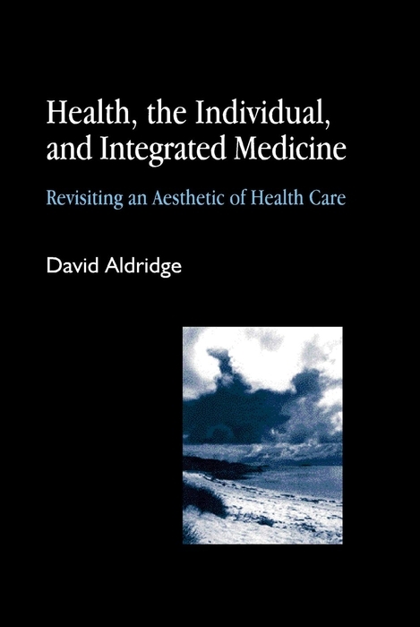 Health, the Individual, and Integrated Medicine -  David Aldridge