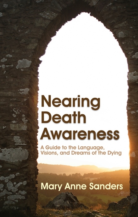 Nearing Death Awareness -  Mary Anne Sanders