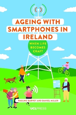 Ageing with Smartphones in Ireland - Pauline Garvey, Daniel Miller