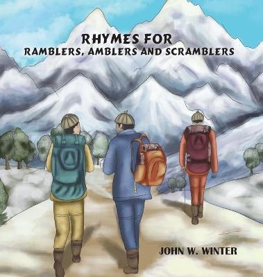 Rhymes for Ramblers, Amblers and Scramblers - John W. Winter