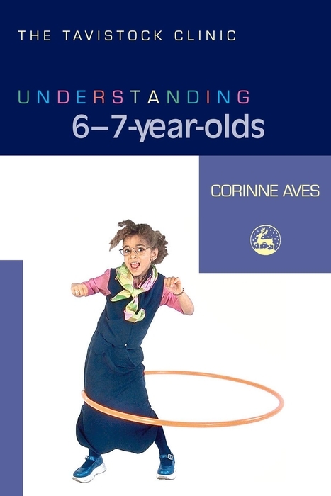 Understanding 6-7-Year-Olds -  Corinne Aves