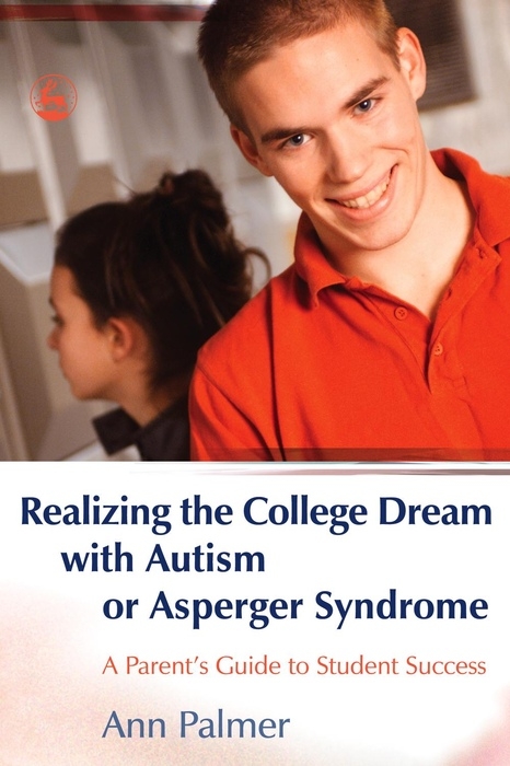 Realizing the College Dream with Autism or Asperger Syndrome -  Ann Palmer