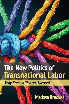 The New Politics of Transnational Labor - Marissa Brookes