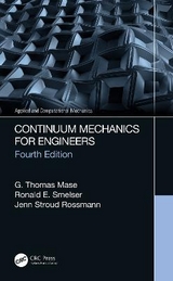 Continuum Mechanics for Engineers - Mase, G. Thomas; Smelser, Ronald E.; Rossmann, Jenn Stroud