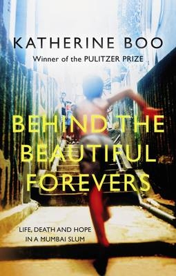 Behind the Beautiful Forevers -  Katherine Boo
