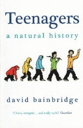 Teenagers: A Natural History -  David Bainbridge