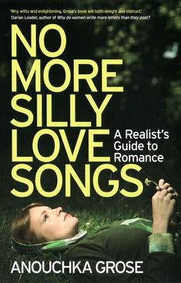 No More Silly Love Songs -  Anouchka Grose