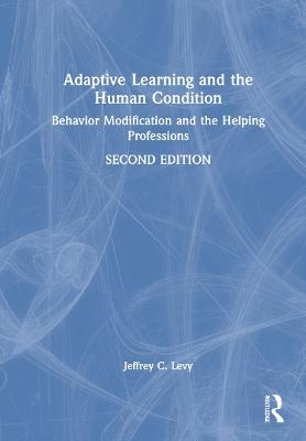 Adaptive Learning and the Human Condition - Jeffrey C. Levy