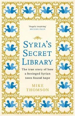 Syria's Secret Library - Mike Thomson