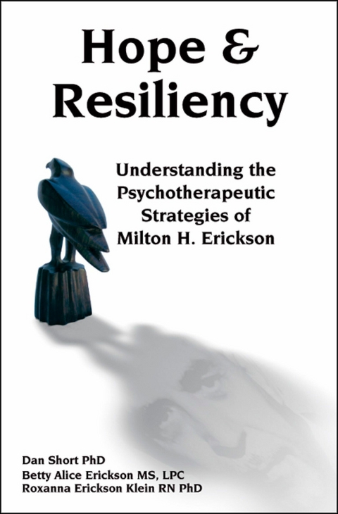 Hope & Resiliency -  Betty Alice Erickson,  Roxanna Erickson Klien,  Dan Short