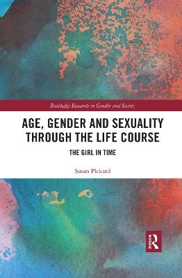 Age, Gender and Sexuality through the Life Course - Susan Pickard
