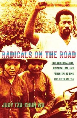 Radicals on the Road - Judy Tzu-Chun Wu