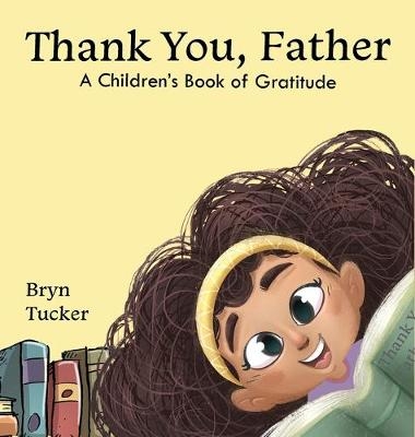 Thank You, Father - Bryn K Tucker