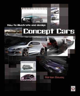How to Illustrate and Design Concept Cars -  Adrian Dewey