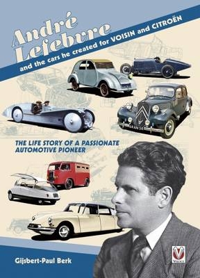 Andre Lefebvre, and the Cars He Created at Voisin and Citroen -  Paul Berk Gijsbert