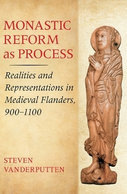 Monastic Reform as Process - Steven Vanderputten