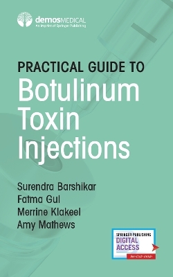 Practical Guide to Botulinum Toxin Injections - Surendra Barshikar, Fatma Gul, Merrine Klakeel, Amy Mathews