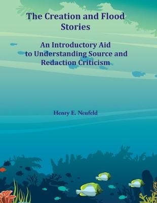 The Creation and Flood Stories - Henry E Neufeld