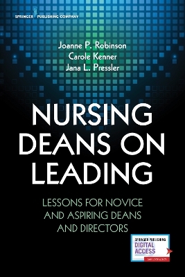 Nursing Deans on Leading - Joanne Robinson, Carole Kenner, Jana L. Pressler