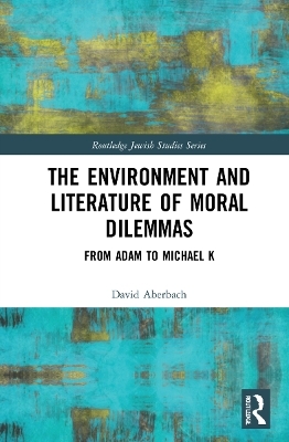 The Environment and Literature of Moral Dilemmas - David Aberbach