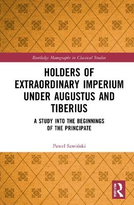 Holders of Extraordinary imperium under Augustus and Tiberius - Paweł Sawiński