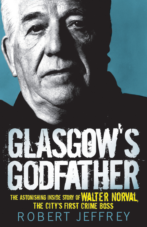 Glasgow's Godfather -  Robert Jeffrey