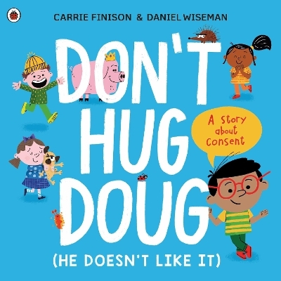 Don't Hug Doug (He Doesn't Like It) - Carrie Finison