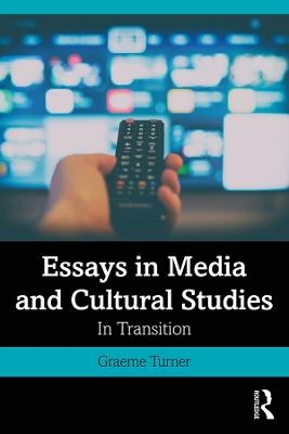 Essays in Media and Cultural Studies - Graeme Turner