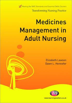 Medicines Management in Adult Nursing -  Dawn L. Hennefer,  Elizabeth Lawson