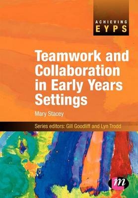 Teamwork and Collaboration in Early Years Settings -  Mary Stacey