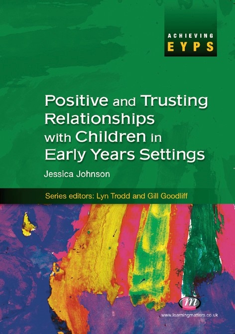 Positive and Trusting Relationships with Children in Early Years Settings - Jessica M. Johnson