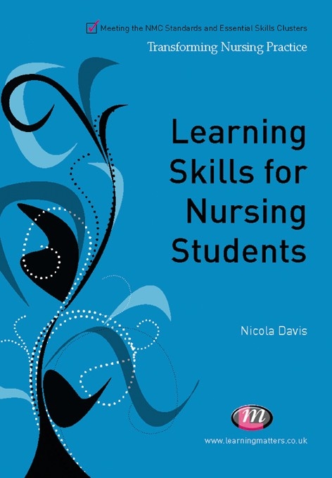 Learning Skills for Nursing Students -  Alison C Clark,  Nicola Davis,  Martina O'Brien,  Caroline Plaice,  Karen Sumpton,  Suzanne Waugh