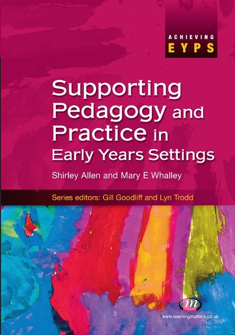 Supporting Pedagogy and Practice in Early Years Settings - Shirley Allen, Mary Whalley