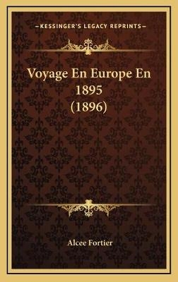 Voyage En Europe En 1895 (1896) - Alcee Fortier