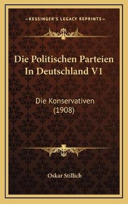 Die Politischen Parteien In Deutschland V1 - Oskar Stillich