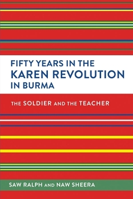 Fifty Years in the Karen Revolution in Burma -  Ralph,  Sheera