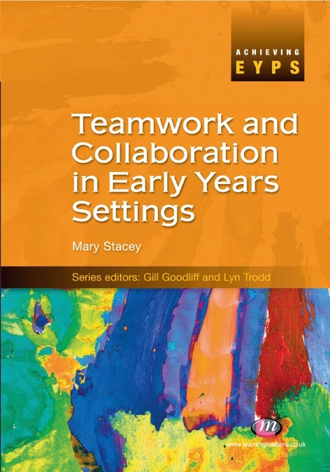 Teamwork and Collaboration in Early Years Settings - Mary I. I. Stacey