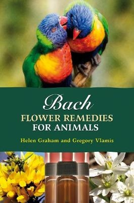 Bach Flower Remedies for Animals -  Helen Graham,  Gregory Vlamis