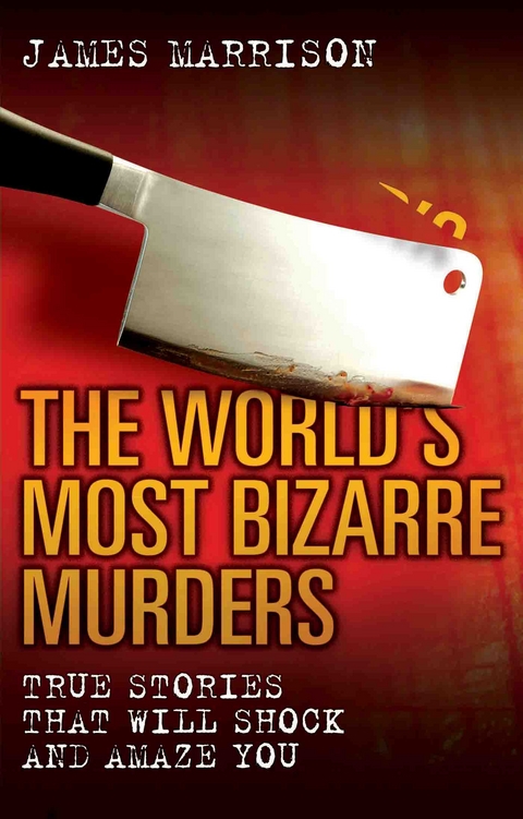 World's Most Bizarre Murders -  James Marrison