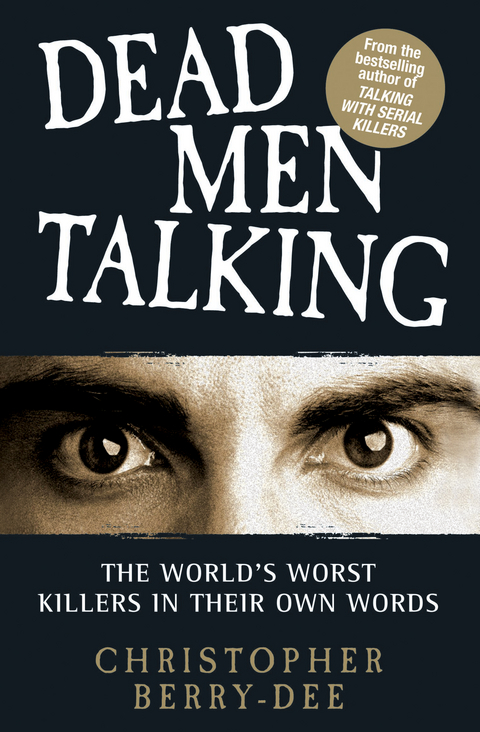 Talking with Serial Killers: Dead Men Talking -  Christopher Berry-Dee