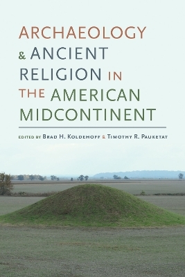 Archaeology and Ancient Religion in the American Midcontinent - 