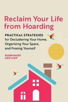 Reclaim Your Life from Hoarding - Eileen Dacey