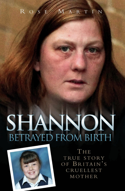 Shannon Matthews - Betrayed From Birth -  Rose Martin