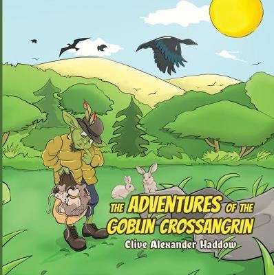 The Adventures of the Goblin Crossangrin - Clive Alexander Haddow