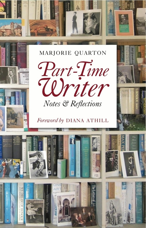 Part-Time Writer : Notes and Reflections -  Marjorie Quarton