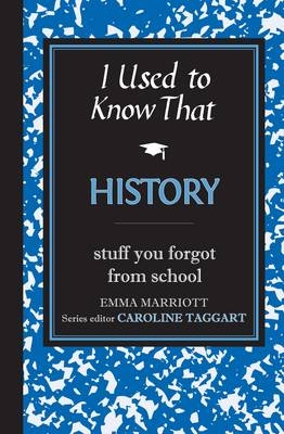 I Used to Know That: History -  Emma Marriott